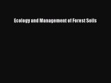 [PDF Download] Ecology and Management of Forest Soils [Download] Full Ebook