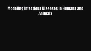 [PDF Download] Modeling Infectious Diseases in Humans and Animals [PDF] Online