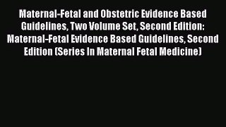 Maternal-Fetal and Obstetric Evidence Based Guidelines Two Volume Set Second Edition: Maternal-Fetal