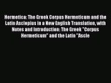 [PDF Download] Hermetica: The Greek Corpus Hermeticum and the Latin Asclepius in a New English