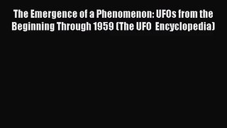 [PDF Download] The Emergence of a Phenomenon: UFOs from the Beginning Through 1959 (The UFO