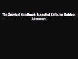 [PDF Download] The Survival Handbook: Essential Skills for Outdoor Adventure [PDF] Full Ebook