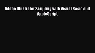 Adobe Illustrator Scripting with Visual Basic and AppleScript  Free Books