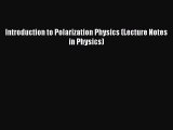 [PDF Download] Introduction to Polarization Physics (Lecture Notes in Physics) [PDF] Online