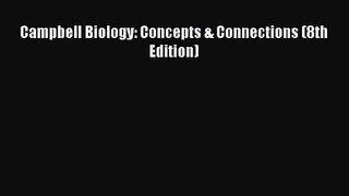 [PDF Download] Campbell Biology: Concepts & Connections (8th Edition) [Read] Online