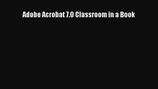Adobe Acrobat 7.0 Classroom in a Book  Free Books