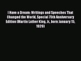 I Have a Dream: Writings and Speeches That Changed the World Special 75th Anniversary Edition