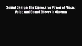 (PDF Download) Sound Design: The Expressive Power of Music Voice and Sound Effects in Cinema