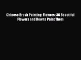 (PDF Download) Chinese Brush Painting: Flowers: 36 Beautiful Flowers and How to Paint Them