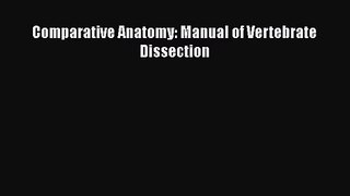 [PDF Download] Comparative Anatomy: Manual of Vertebrate Dissection [PDF] Full Ebook