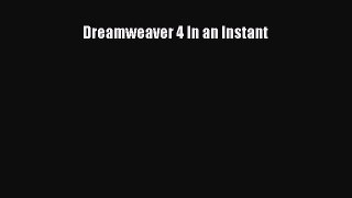 Dreamweaver 4 In an Instant  Free Books