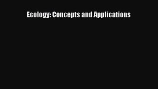 [PDF Download] Ecology: Concepts and Applications [Download] Online