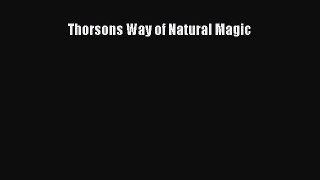[PDF Download] Thorsons Way of Natural Magic [PDF] Full Ebook