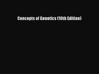 [PDF Download] Concepts of Genetics (10th Edition) [Download] Full Ebook