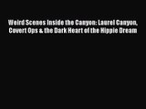 Weird Scenes Inside the Canyon: Laurel Canyon Covert Ops & the Dark Heart of the Hippie Dream