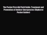 The Pocket First-Aid Field Guide: Treatment and Prevention of Outdoor Emergencies (Skyhorse