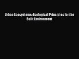 [PDF Download] Urban Ecosystems: Ecological Principles for the Built Environment [Read] Online
