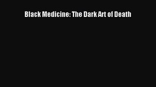 Black Medicine: The Dark Art of Death  Free Books