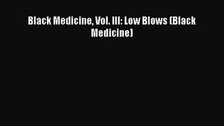 Black Medicine Vol. III: Low Blows (Black Medicine)  Read Online Book