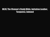 [PDF Download] NKJV The Woman's Study Bible Imitation Leather Turquoise Indexed [PDF] Online