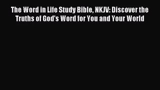 [PDF Download] The Word in Life Study Bible NKJV: Discover the Truths of God's Word for You