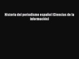 [PDF Download] Historia del periodismo español (Ciencias de la información) [PDF] Online