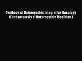 Textbook of Naturopathic Integrative Oncology (Fundamentals of Naturopathic Medicine.)  Free