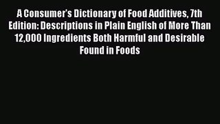 A Consumer's Dictionary of Food Additives 7th Edition: Descriptions in Plain English of More