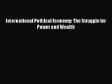 [PDF Download] International Political Economy: The Struggle for Power and Wealth [Read] Full