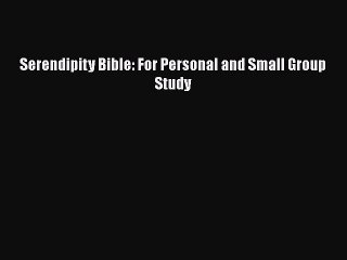 [PDF Download] Serendipity Bible: For Personal and Small Group Study [PDF] Full Ebook