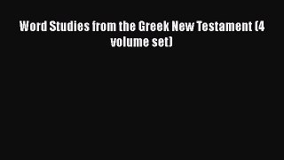 [PDF Download] Word Studies from the Greek New Testament (4 volume set) [Read] Online