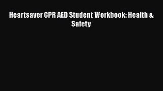 Heartsaver CPR AED Student Workbook: Health & Safety  Free Books