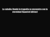 (PDF Download) La cabaña: Donde la tragedia se encuentra con la eternidad (Spanish Edition)