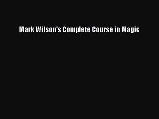 (PDF Download) Mark Wilson's Complete Course in Magic PDF
