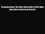 Escaping Salem: The Other Witch Hunt of 1692 (New Narratives in American History) Read Online
