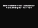 The American Promise Value Edition Combined Version: A History of the United States  PDF Download