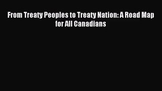 [PDF Download] From Treaty Peoples to Treaty Nation: A Road Map for All Canadians [Read] Full