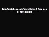 [PDF Download] From Treaty Peoples to Treaty Nation: A Road Map for All Canadians [Read] Full
