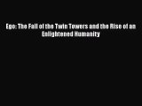[PDF Download] Ego: The Fall of the Twin Towers and the Rise of an Enlightened Humanity [Read]