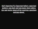 Dad's Expecting Too: Expectant fathers expectant mothers new dads and new moms share advice