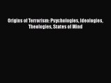 [PDF Download] Origins of Terrorism: Psychologies Ideologies Theologies States of Mind [PDF]