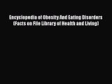 Encyclopedia of Obesity And Eating Disorders (Facts on File Library of Health and Living)