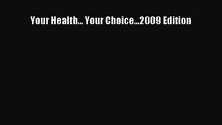 Your Health... Your Choice...2009 Edition  Free Books