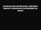 Top Doctors: New York Metro Area- 14th Edition: America's Trusted Source For Identifying Top