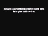 [PDF Download] Human Resource Management In Health Care: Principles and Practices [Download]