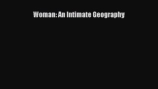 Woman: An Intimate Geography  Free Books