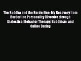 The Buddha and the Borderline: My Recovery from Borderline Personality Disorder through Dialectical