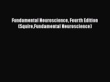 [PDF Download] Fundamental Neuroscience Fourth Edition (SquireFundamental Neuroscience) [PDF]