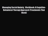 Managing Social Anxiety  Workbook: A Cognitive-Behavioral Therapy Approach (Treatments That