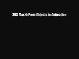 3DS Max 4: From Objects to Animation Free Download Book